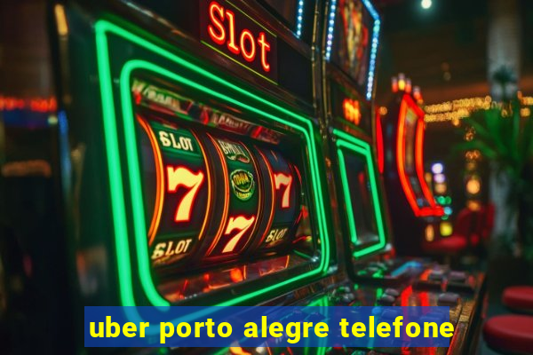 uber porto alegre telefone